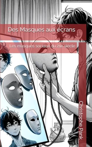 Des Masques aux écrans: Les masques sociaux du 21e siècle von Independently published